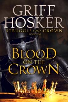 Blood on the Crown : Struggle for a Crown, #1