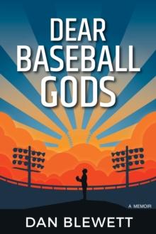 Dear Baseball Gods: A Memoir