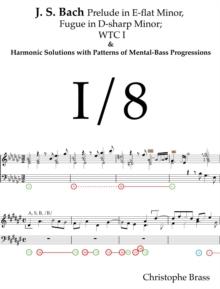 J. S. Bach Prelude in E-Flat-Minor and Fugue in D-Sharp-Minor; WTC I and  Harmonic Solutions with Patterns of Mental-Bass Progressions