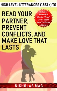 High Level Utterances (1383 +) to Read Your Partner, Prevent Conflicts, and Make Love That Lasts