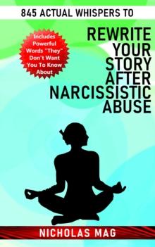 845 Actual Whispers to Rewrite Your Story After Narcissistic Abuse