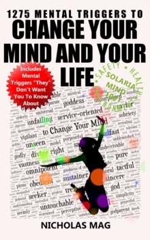 1275 Mental Triggers to Change Your Mind and Your Life