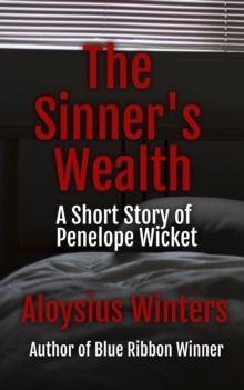 Sinner's Wealth: A Short Story of Penelope Wicket