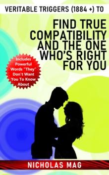 Veritable Triggers (1884 +) to Find True Compatibility and the One Who's Right for You