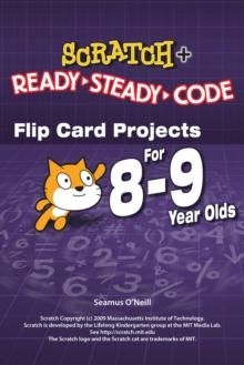 SCRATCH Projects for 8-9 year olds : Scratch Short and Easy with Ready-Steady-Code