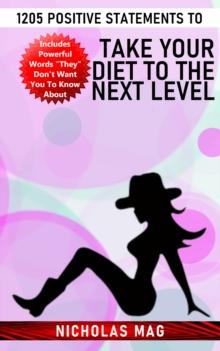 1205 Positive Statements to Take Your Diet to the Next Level