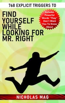 768 Explicit Triggers to Find Yourself While Looking for Mr. Right