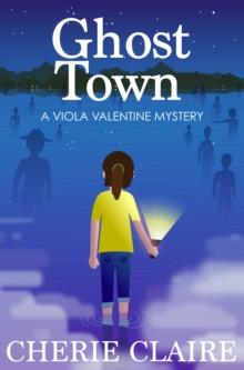 Ghost Town: A Viola Valentine Mystery