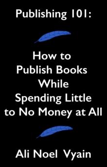 Publishing 101: How to Publish Books While Spending Little to No Money at All