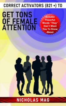 Correct Activators (821 +) to Get Tons of Female Attention