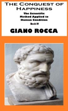 Conquest of Happiness: The Scientific Method Applied to Human Condition - Book IV