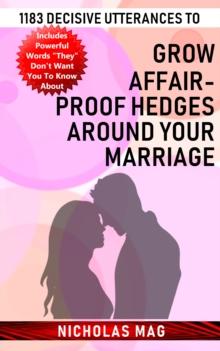 1183 Decisive Utterances to Grow Affair-proof Hedges Around Your Marriage