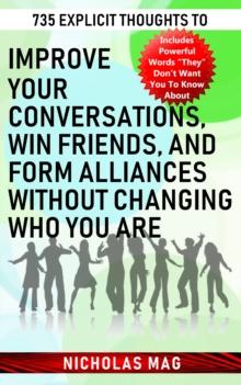 735 Explicit Thoughts to Improve Your Conversations, Win Friends, and Form Alliances Without Changing Who You Are