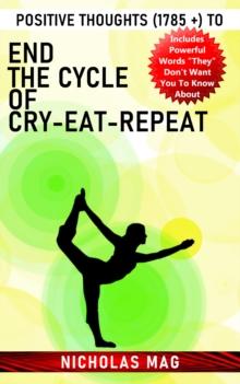 Positive Thoughts (1785 +) to End the Cycle of Cry-Eat-Repeat