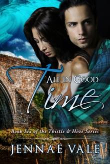 All In Good Time: Book Six of The Thistle & Hive Series