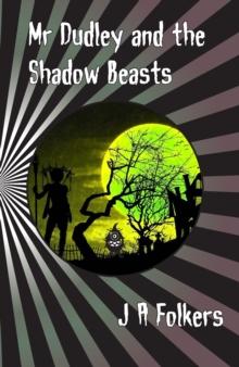 Mr Dudley and the Shadow Beasts