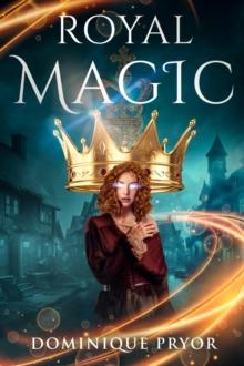 Royal Magic Book 1 : The Royal Witches of Weston series, #1