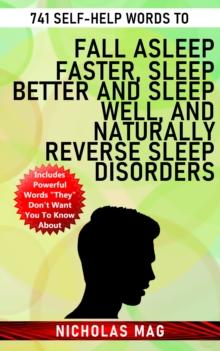 741 Self-help Words to Fall Asleep Faster, Sleep Better and Sleep Well, and Naturally Reverse Sleep Disorders