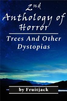 2nd Anthology of Horror: Trees And Other Dystopias