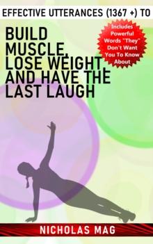 Effective Utterances (1367 +) to Build Muscle, Lose Weight, and Have the Last Laugh