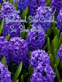 She Believed She Could, So She Did : Inspirational Quote, Beautiful Floral Design Notebook, Journal