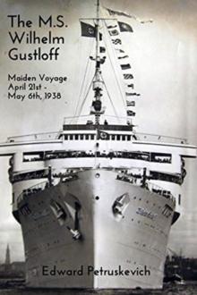 The M.S. Wilhelm Gustloff : Maiden Voyage: April 21st - May 6th, 1938