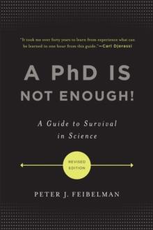 A PhD Is Not Enough! : A Guide to Survival in Science