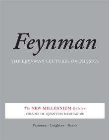 The Feynman Lectures on Physics, Vol. III : The New Millennium Edition: Quantum Mechanics