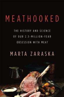 Meathooked : The History and Science of Our 2.5-Million-Year Obsession with Meat