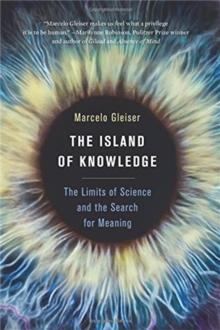 The Island of Knowledge : The Limits of Science and the Search for Meaning