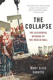 The Collapse : The Accidental Opening of the Berlin Wall