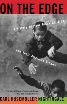 On The Edge : A History Of Poor Black Children And Their American Dreams