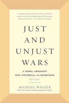 Just And Unjust Wars : A Moral Argument With Historical Illustrations