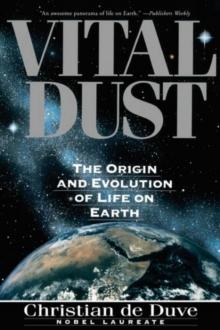 Vital Dust : The Origin and Evolution of Life on Earth