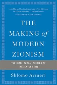 The Making of Modern Zionism, Revised Edition : The Intellectual Origins of the Jewish State