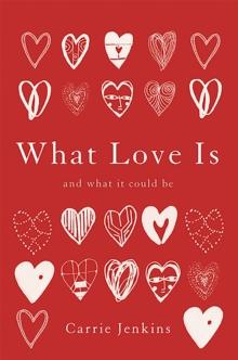 What Love Is : And What It Could Be