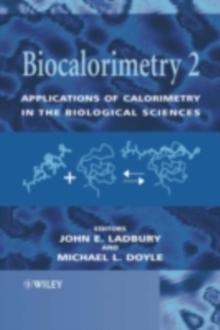 Biocalorimetry 2 : Applications of Calorimetry in the Biological Sciences