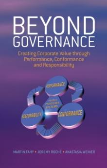 Beyond Governance : Creating Corporate Value through Performance, Conformance and Responsibility