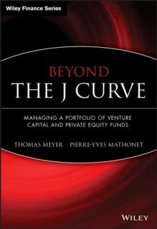 Beyond the J Curve : Managing a Portfolio of Venture Capital and Private Equity Funds