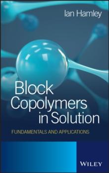 Block Copolymers in Solution : Fundamentals and Applications