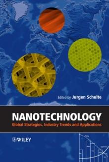 Nanotechnology : Global Strategies, Industry Trends and Applications