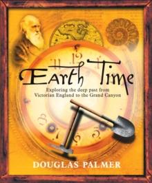 Earth Time : Exploring the Deep Past from Victorian England to the Grand Canyon