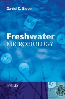 Freshwater Microbiology : Biodiversity and Dynamic Interactions of Microorganisms in the Aquatic Environment