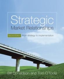 Strategic Market Relationships : From Strategy to Implementation