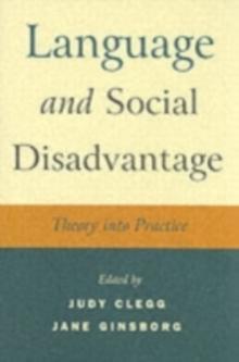 Language and Social Disadvantage : Theory into Practice