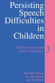 Persisting Speech Difficulties in Children : Children's Speech and Literacy Difficulties