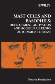 Mast Cells and Basophils : Development, Activation and Roles in Allergic / Autoimmune Disease