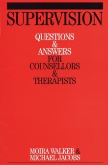 Supervision : Questions and Answers for Counsellors and Therapists