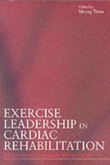 Exercise Leadership in Cardiac Rehabilitation : An Evidence-Based Approach