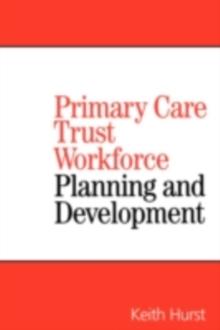 Primary Care Trust Workforce : Planning and Development